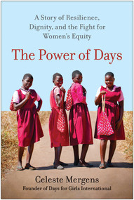 The Power of Days (A Story of Resilience, Dignity, and the Fight for Women's Equity) by Celeste Mergens, 9781637743744