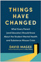 Things Have Changed (What Every Parent (and Educator) Should Know About the Student Mental Health and Substance Misuse Crisis) by David Magee, 9781637743966