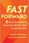 Fast Forward (5 Power Principles to Create the Life You Want in Just One Year) by Wendy Leshgold, Lisa McCarthy, 9781637744000