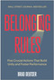 Belonging Rules (Five Crucial Actions That Build Unity and Foster Performance) by Brad Deutser, 9781637744024