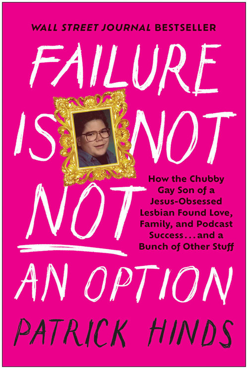 Failure Is Not NOT an Option by Patrick Hinds, 9781637744253