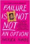 Failure Is Not NOT an Option by Patrick Hinds, 9781637744253