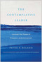 The Contemplative Leader (Uncover the Power of Presence and Connection) by Patrick Boland, Richard Rohr, 9781637744277