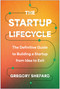 The Startup Lifecycle (The Definitive Guide to Building a Startup from Idea to Exit) by Gregory Shepard, 9781637744321