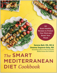 The Smart Mediterranean Diet Cookbook (101 Brain-Healthy Recipes to Protect Your Mind and Boost Your Mood) by Serena Ball, Deanna Segrave-Daly, 9781637744505