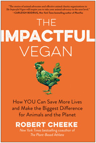 The Impactful Vegan (How You Can Save More Lives and Make the Biggest Difference for Animals and the Planet) by Robert Cheeke, 9781637744581
