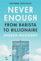 Never Enough (From Barista to Billionaire) by Andrew Wilkinson, 9781637744765