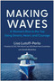 Making Waves (A Woman's Rise to the Top Using Smarts, Heart, and Courage) by Lisa Lutoff-Perlo, Sarah McArthur, 9781637744802