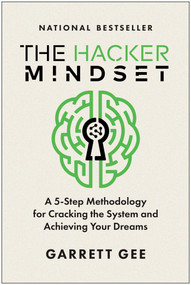 The Hacker Mindset (A 5-Step Methodology for Cracking the System and Achieving Your Dreams) by Garrett Gee, 9781637744864