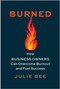 Burned (How Business Owners Can Overcome Burnout and Fuel Success) by Julie Bee, 9781637744901