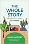 The Whole Story (Adventures in Love, Life, and Capitalism) by John Mackey, 9781637745120
