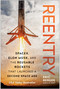 Reentry (SpaceX, Elon Musk, and the Reusable Rockets that Launched a Second Space Age) by Eric Berger, 9781637745274