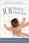 101 Baby Hacks (Infant Massage and Natural Solutions to Help with Sleep, Colic, Gas, Teething, Congestion, and More) by Elina Furman, Manasa Mantravadi, 9781637745373