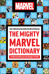 The Mighty Marvel Dictionary (An Illustrated Glossary from Avengers to X-Men) by Robb Pearlman, 9781637745519