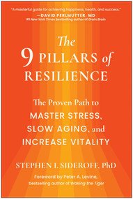 The 9 Pillars of Resilience (The Proven Path to Master Stress, Slow Aging, and Increase Vitality) by Stephen I. Sideroff, 9781637745557