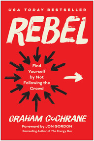 Rebel (Find Yourself by Not Following the Crowd) by Graham Cochrane, Jon Gordon, 9781637745656