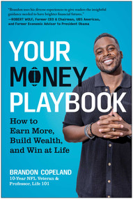 Your Money Playbook (How to Earn More, Build Wealth, and Win at Life) by Brandon Copeland, 9781637745717