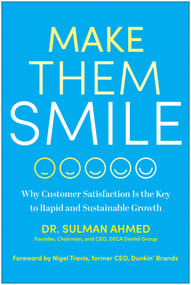 Make Them Smile (Why Customer Satisfaction Is the Key to Rapid and Sustainable Growth) by Sulman Ahmed, 9781637745793