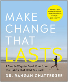 Make Change That Lasts (B&W Illustrations) (9 Simple Ways to Break Free from the Habits That Hold You Back) by Rangan Chatterjee, 9781637745984