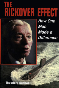 The Rickover Effect (How One Man Made a Difference) - 9781682477670 by Theodore Rockwell