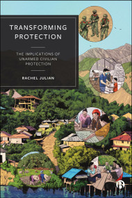 Transforming Protection (The Implications of Unarmed Civilian Protection) by Rachel Julian, 9781529233902