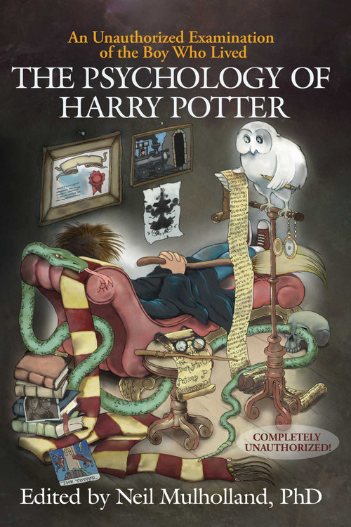The Psychology of Harry Potter (An Unauthorized Examination Of The Boy Who Lived) by Neil Mulholland, 9781932100884