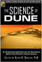 The Science of Dune (An Unauthorized Exploration into the Real Science Behind Frank Herbert's Fictional Universe) by Kevin R. Grazier, 9781933771281