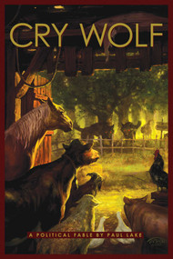 Cry Wolf (A Political Fable) by Paul Lake, 9781933771427
