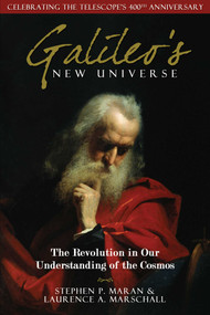 Galileo's New Universe (The Revolution in Our Understanding of the Cosmos) by Stephen P. Maran, Laurence A. Marschall, 9781933771595
