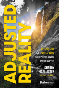 Adjusted Reality (Supercharge Your Whole-Being for Optimal Living and Longevity) by Sherry McAllister, 9798887505558