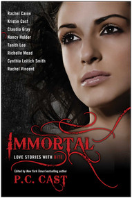 Immortal (Love Stories With Bite) by P. C. Cast, Rachel Caine, Rachel Vincent, 9781933771922