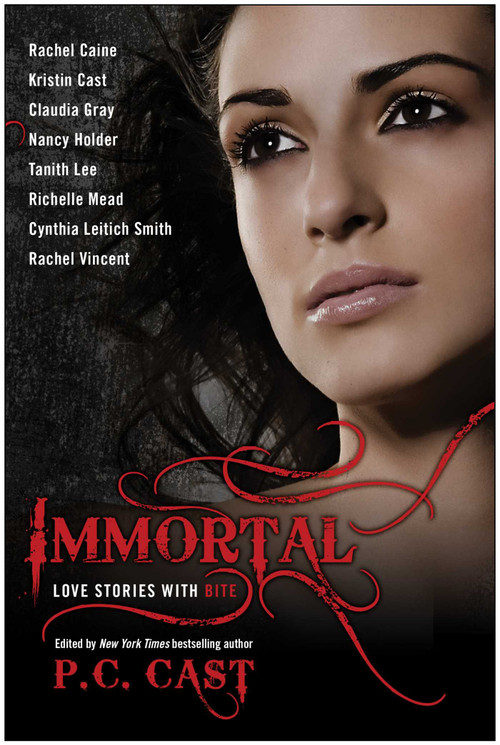 Immortal (Love Stories With Bite) by P. C. Cast, Rachel Caine, Rachel Vincent, 9781933771922