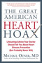 The Great American Heart Hoax (Lifesaving Advice Your Doctor Should Tell You about Heart Disease Prevention (But Probably Never Will)) by Michael Ozner, 9781935251637