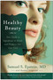Healthy Beauty (Your Guide to Ingredients to Avoid and Products You Can Trust) by Samuel S. Epstein, Randall Fitzgerald, 9781935251729