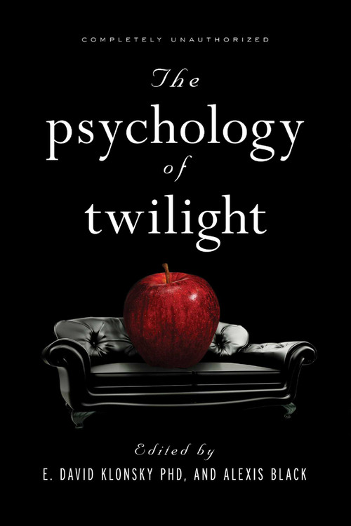 The Psychology of Twilight by E. David Klonsky, Alexis Black, David A. Frederick, 9781936661121