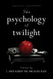 The Psychology of Twilight by E. David Klonsky, Alexis Black, David A. Frederick, 9781936661121
