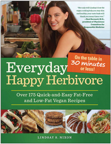 Everyday Happy Herbivore (Over 175 Quick-and-Easy Fat-Free and Low-Fat Vegan Recipes) by Lindsay S. Nixon, 9781936661381