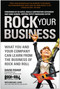Rock Your Business (What You and Your Company Can Learn from the Business of Rock and Roll) by David Fishof, 9781936661459