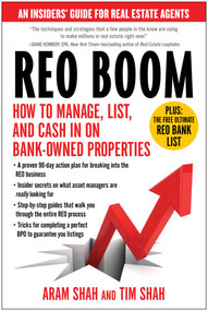 REO Boom (How to Manage, List, and Cash in on Bank-Owned Properties: An Insiders' Guide for Real Estate Agents) by Aram Shah, Tim Shah, 9781936661565
