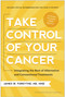 Take Control of Your Cancer (Integrating the Best of Alternative and Conventional Treatments) by James W. Forsythe, Burton Goldberg, 9781936661664