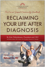 Reclaiming Your Life After Diagnosis (The Cancer Support Community Handbook) by Kim Thiboldeaux, Mitch Golant, Mehmet Oz, 9781936661763