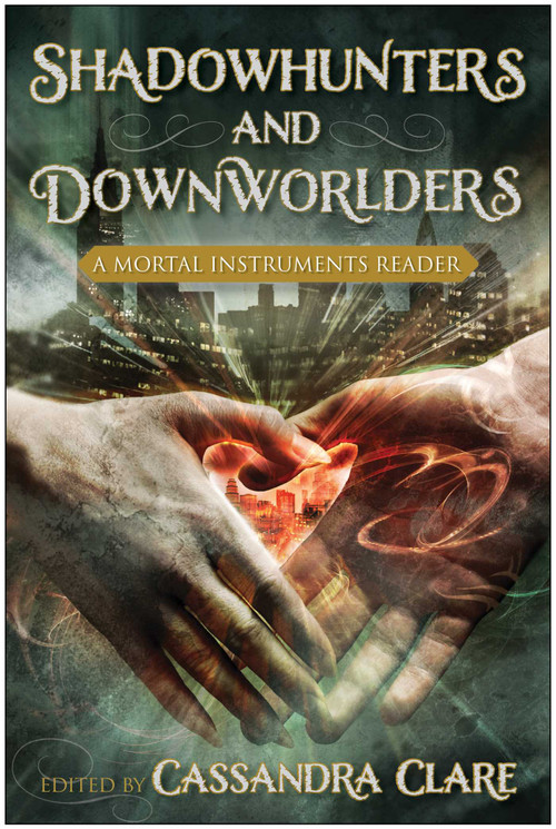Shadowhunters and Downworlders (A Mortal Instruments Reader) by Cassandra Clare, Sarah Rees Brennan, Holly Black, 9781937856229