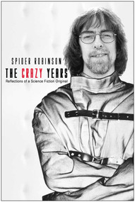 The Crazy Years by Spider Robinson, 9781937856328