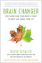 Brain Changer (How Harnessing Your Brain's Power to Adapt Can Change Your Life) by David Disalvo, 9781939529008
