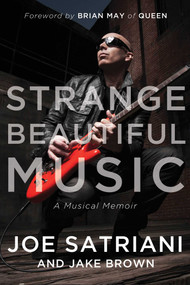 Strange Beautiful Music (A Musical Memoir) by Joe Satriani, Jake Brown, 9781939529640