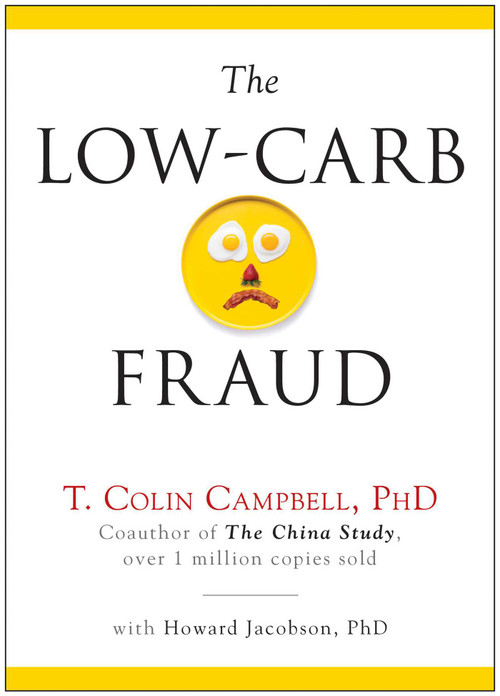 The Low-Carb Fraud by T. Colin Campbell, Howard Jacobson, 9781940363097