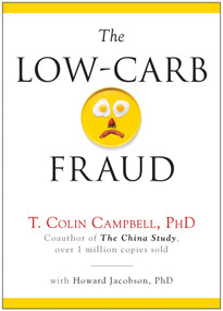 The Low-Carb Fraud by T. Colin Campbell, Howard Jacobson, 9781940363097