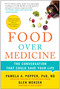 Food Over Medicine (The Conversation That Could Save Your Life) by Pamela A. Popper, Glen Merzer, Del Sroufe, 9781940363752