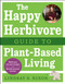 The Happy Herbivore Guide to Plant-Based Living by Lindsay S. Nixon, 9781941631003