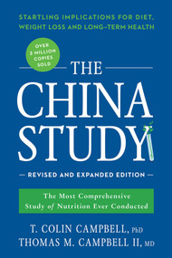 The China Study: Revised and Expanded Edition by T. Colin Campbell, Thomas M. Campbell, 9781941631560